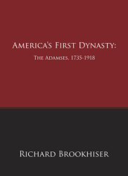 America's First Dynasty: The Adamses, 1735-1918