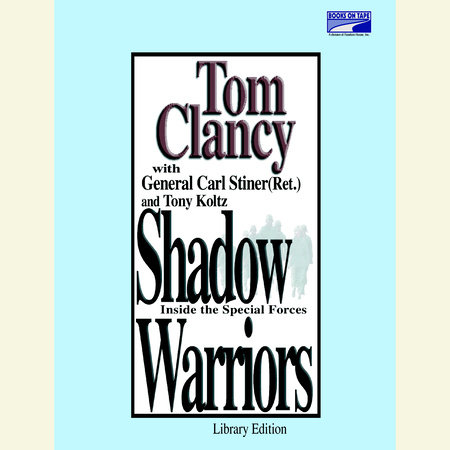 Shadow Warriors by Tom Clancy, Carl Stiner and Tony Koltz