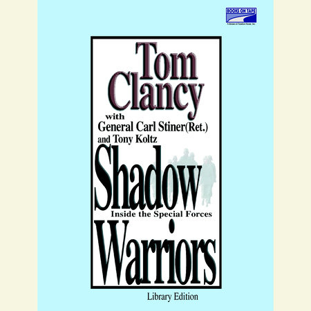 Shadow Warriors by Tom Clancy and General Carl Stiner