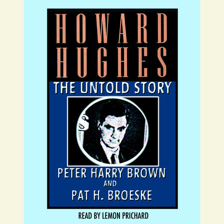 Howard Hughes by Peter Harry Brown and Pat H. Broeske