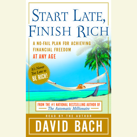 Start Late, Finish Rich by David Bach