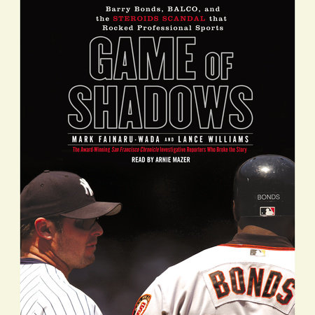 Game of Shadows by Mark Fainaru-Wada and Lance Williams