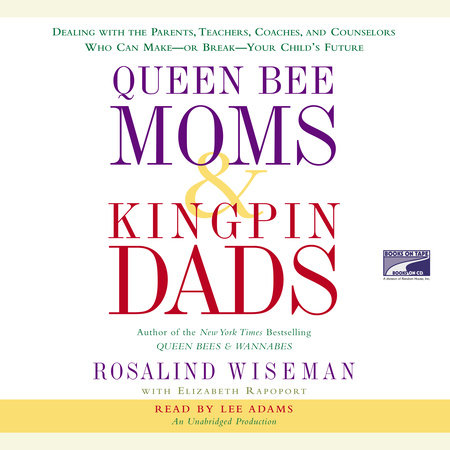 Queen Bee Moms & Kingpin Dads by Rosalind Wiseman and Elizabeth Rapoport