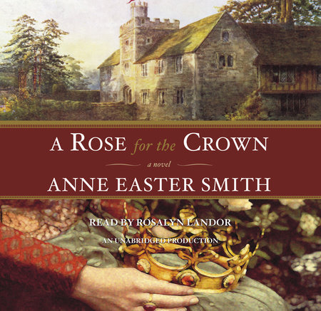 A Rose For The Crown by Anne Easter Smith