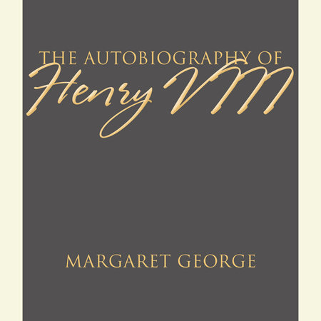 The Autobiography of Henry VIII by Margaret George