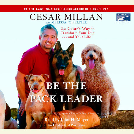 Be the Pack Leader by Cesar Millan and Melissa Jo Peltier