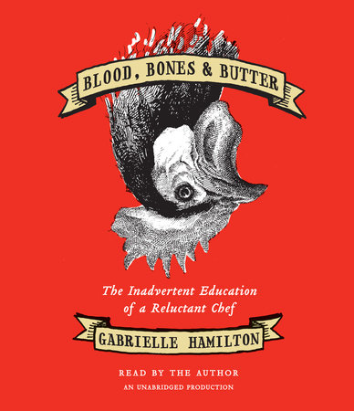 Blood, Bones & Butter by Gabrielle Hamilton