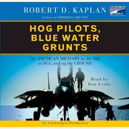 Hog Pilots, Blue Water Grunts by Robert D. Kaplan