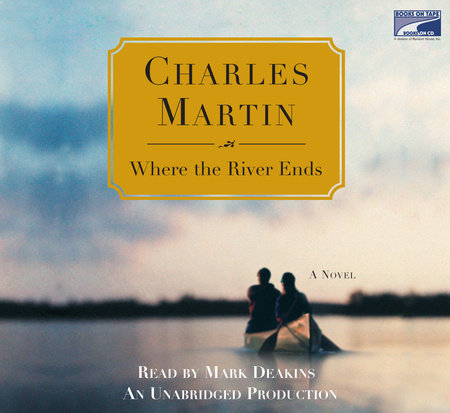 Where the River Ends by Charles Martin