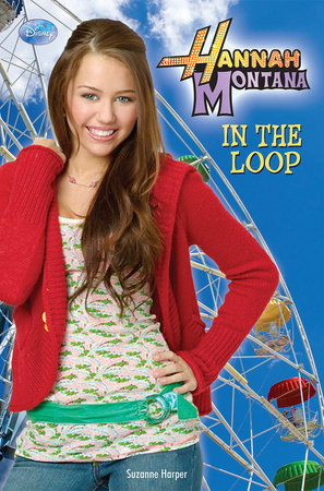 Hannah Montana: In the Loop by Suzanne Harper