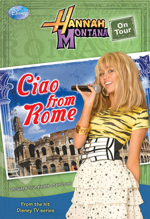 Hannah Montana On Tour: Ciao from Rome! by Disney Book Group
