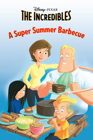 The Incredibles: A Super Summer Barbecue by Disney Book Group