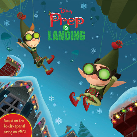Prep and Landing by Disney Book Group