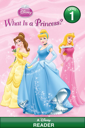 What Is a Princess? (Disney Princess) by RH Disney and Jennifer Liberts Weinberg