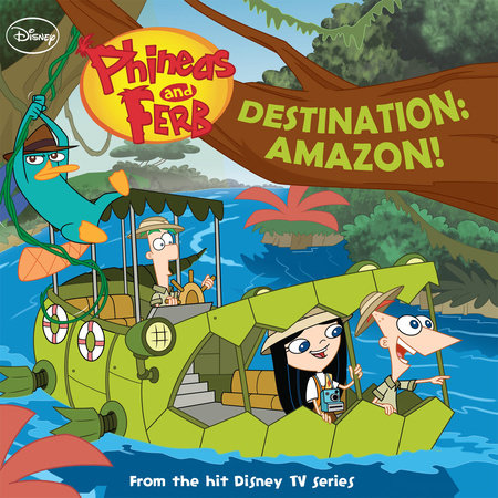 Phineas and Ferb: Destination: Amazon! by 