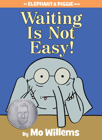Waiting Is Not Easy!-An Elephant and Piggie Book by Mo Willems