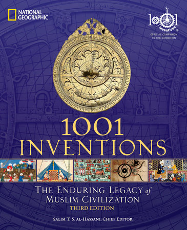 1001 Inventions: The Enduring Legacy of Muslim Civilization by Salim T. S. Al-Hassani