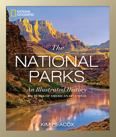 National Geographic The National Parks by Kim Heacox