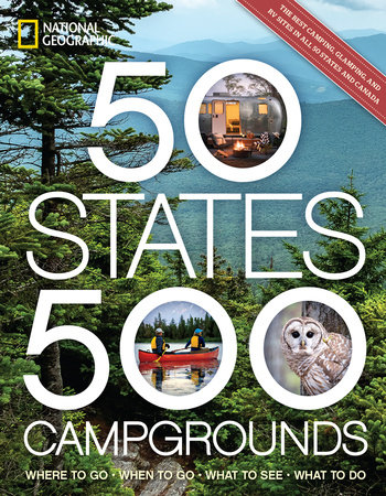 50 States, 500 Campgrounds by National Geographic and Joe Yogerst