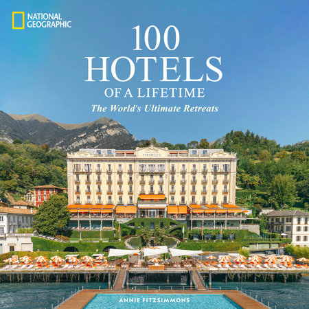100 Hotels of a Lifetime by Annie Fitzsimmons