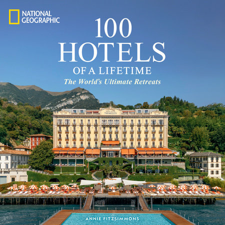 100 Hotels of a Lifetime by Annie Fitzsimmons