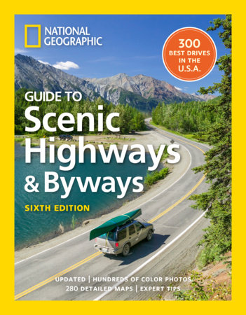 National Geographic Guide to Scenic Highways and Byways, 6th Edition by National Geographic