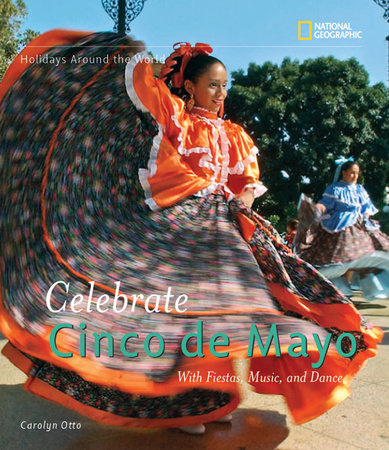 Holidays Around the World: Celebrate Cinco de Mayo by Carolyn Otto