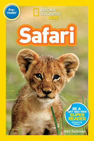 Safari (National Geographic Kids Readers, Pre-Reader) by Gail Tuchman and National Geographic Kids
