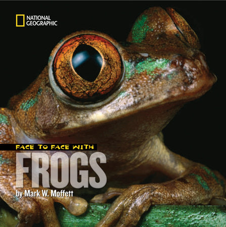 Face to Face with Frogs by Mark Moffett