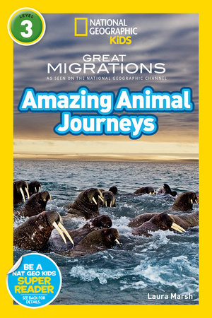 Great Migrations Amazing Animal Journeys (National Geographic Kids Readers, Level 3) by Laura Marsh and National Geographic Kids