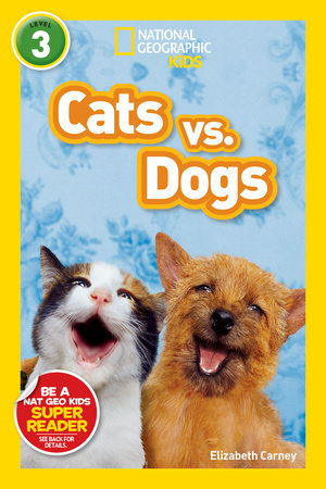 Cats vs. Dogs (National Geographic Kids Readers, Level 3) by Elizabeth Carney and National Geographic Kids