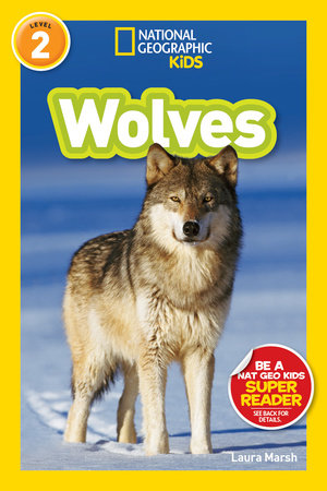 Wolves (National Geographic Kids Readers, Level 2) by Laura Marsh and National Geographic Kids