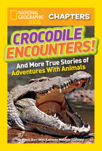 National Geographic Kids Chapters: Crocodile Encounters