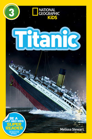 Titanic (National Geographic Kids Readers, Level 3) by Melissa Stewart and National Geographic Kids