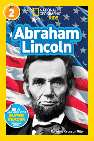 National Geographic Readers: Abraham Lincoln by Caroline Crosson Gilpin