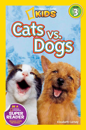 Cats vs. Dogs (National Geographic Kids Readers, Level 3) by Elizabeth Carney and National Geographic Kids