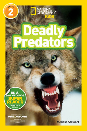 Deadly Predators (National Geographic Kids Readers, Level 2) by Melissa Stewart and National Geographic Kids
