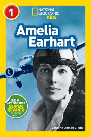 National Geographic Readers: Amelia Earhart by Caroline Crosson Gilpin