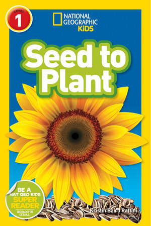 National Geographic Readers: Seed to Plant by Kristin Baird Rattini