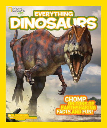 National Geographic Kids Everything Dinosaurs by Blake Hoena