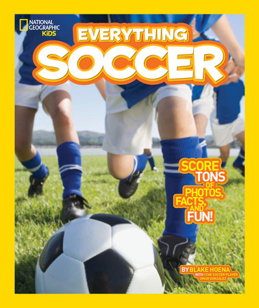 National Geographic Kids Everything Soccer by Blake Hoena