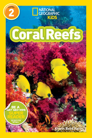 National Geographic Readers: Coral Reefs by Kristin Baird Rattini