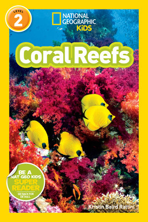 Coral Reefs (National Geographic Kids Readers, Level 2) by Kristin Baird Rattini and National Geographic Kids