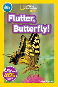 Flutter, Butterfly! (National Geographic Kids Readers, Pre-Reader)