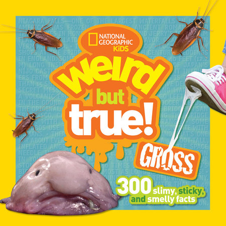 Weird But True! Gross by National Geographic Kids