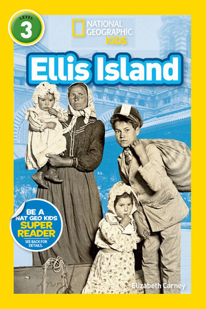 Ellis Island (National Geographic Kids Readers, Level 3) by Elizabeth Carney and National Geographic Kids