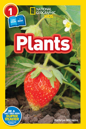 National Geographic Readers: Plants (Level 1 Coreader) by Kathryn Williams