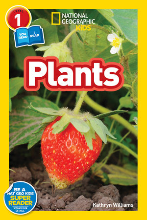 Plants (National Geographic Kids Readers, Level 1/Co-Reader) by Kathryn Williams and National Geographic Kids