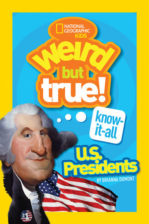 Weird But True! Know-It-All U.S. Presidents by Brianna DuMont