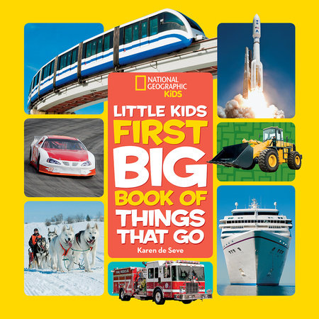 National Geographic Little Kids First Big Book of Things That Go by Karen de Seve